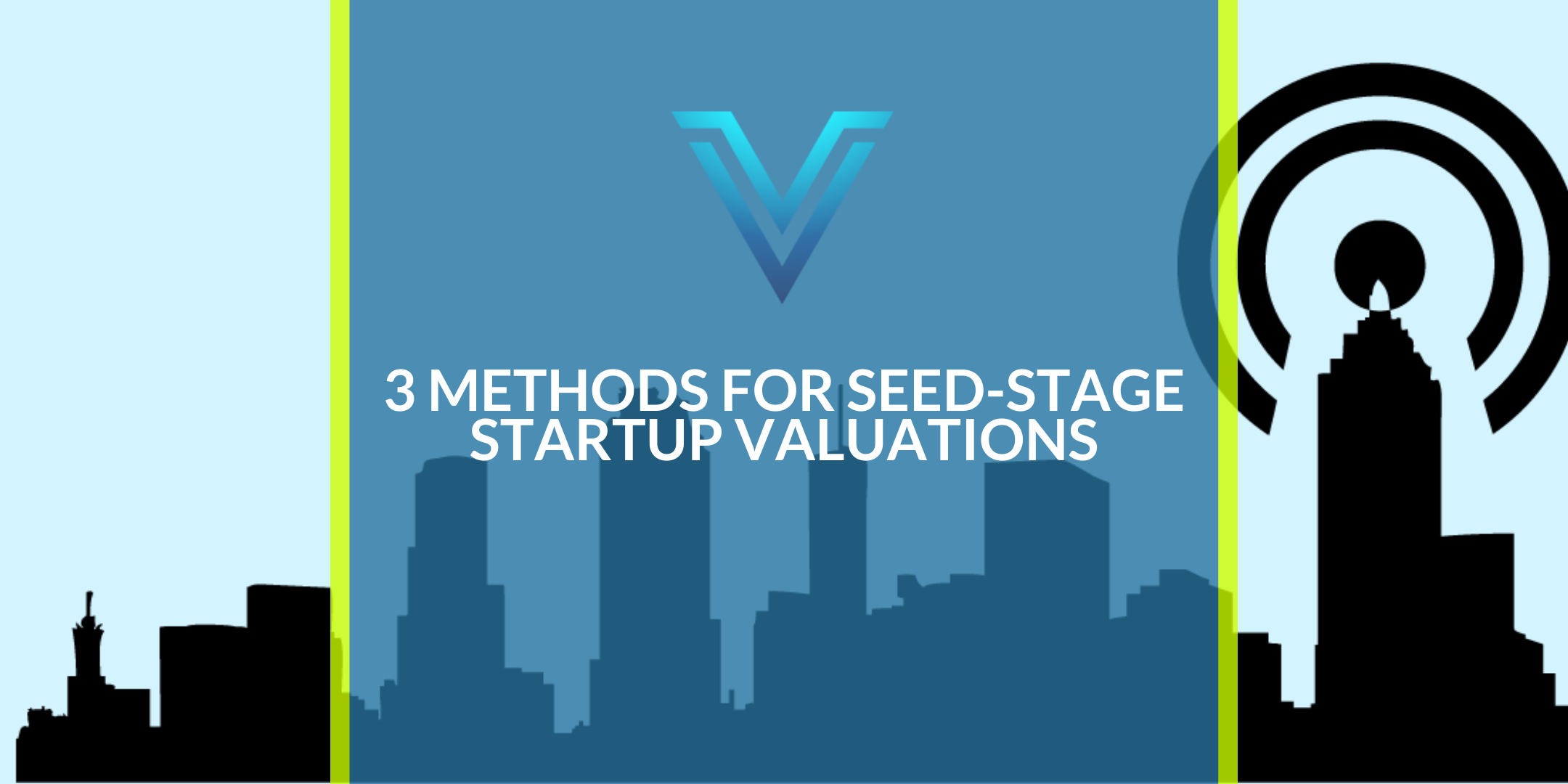 3 Methods for Seed-Stage Startup Valuations